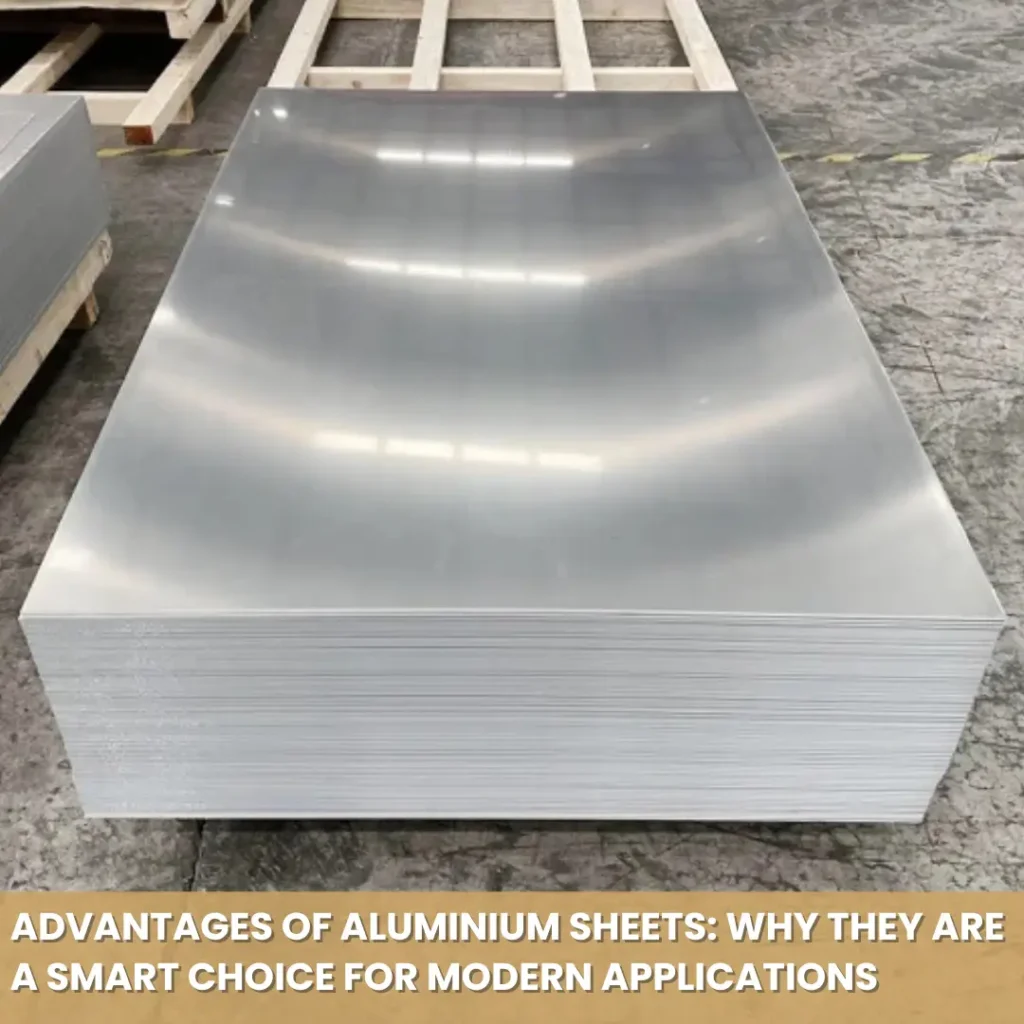 Advantages of aluminium sheets : why they are a smart choice for modern application